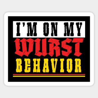 I'm On My Wurst Behavior - Octoberfest Magnet